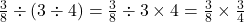 \frac{3}{8} \div(3 \div 4)=\frac{3}{8} \div 3 \times 4=\frac{3}{8} \times \frac{3}{4}