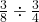 \frac{3}{8}\div\frac{3}{4}